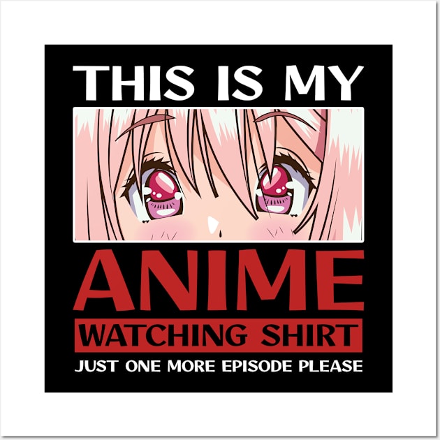 This is my Anime watching Shirt Wall Art by MzumO